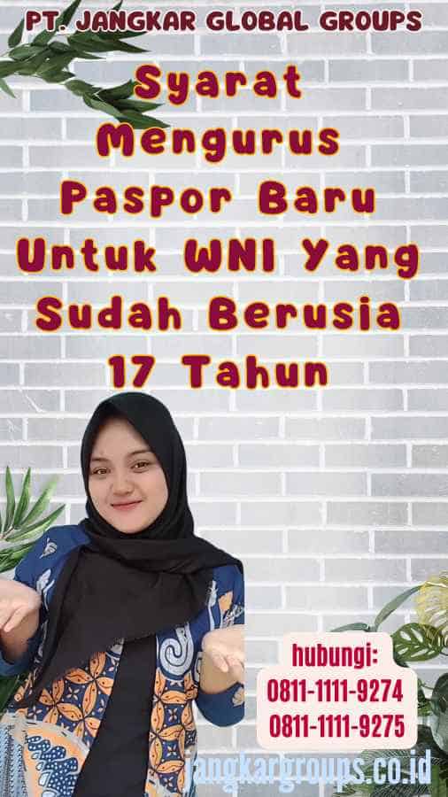 Syarat Mengurus Paspor Baru Untuk WNI Yang Sudah Berusia 17 Tahun