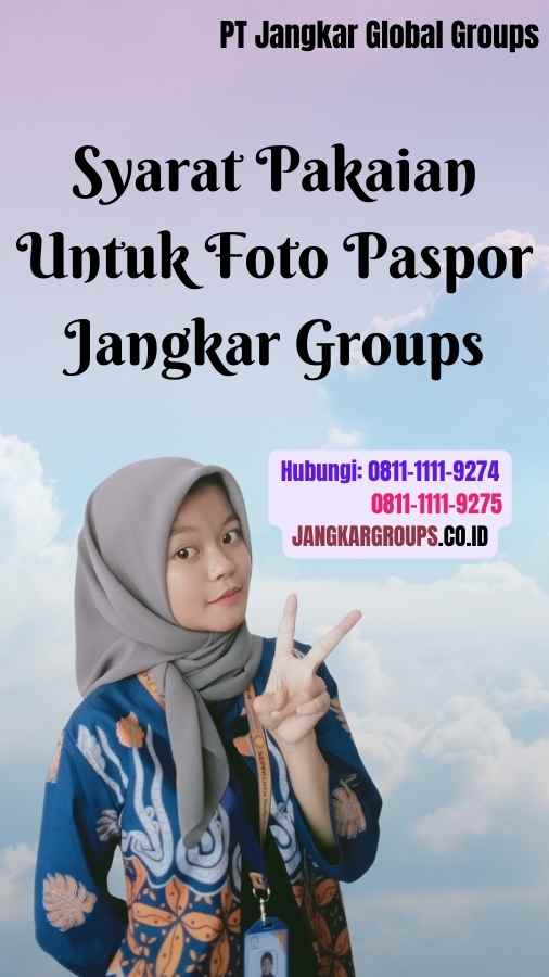 Syarat Pakaian Untuk Foto Paspor Jangkar Groups