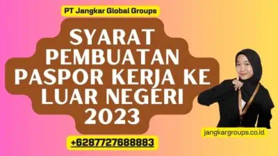 Syarat Pembuatan Paspor Kerja Ke Luar Negeri 2023