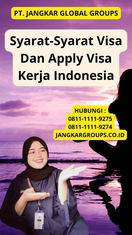 Syarat-Syarat Visa Dan Apply Visa Kerja Indonesia