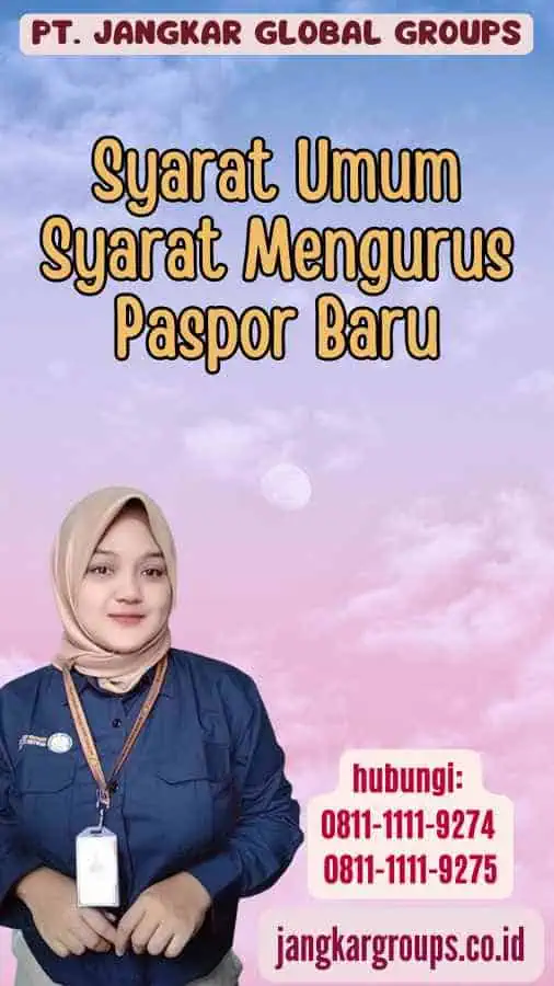 Syarat Umum Syarat Mengurus Paspor Baru