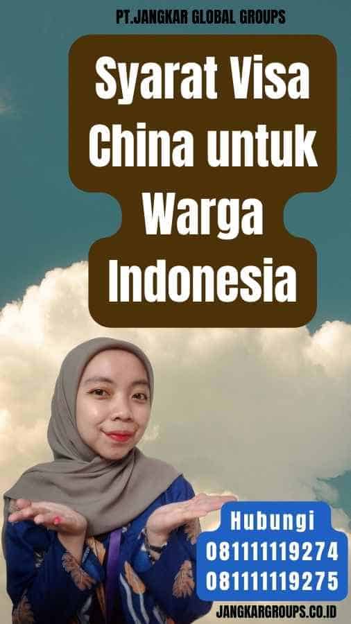 Syarat Visa China untuk Warga Indonesia