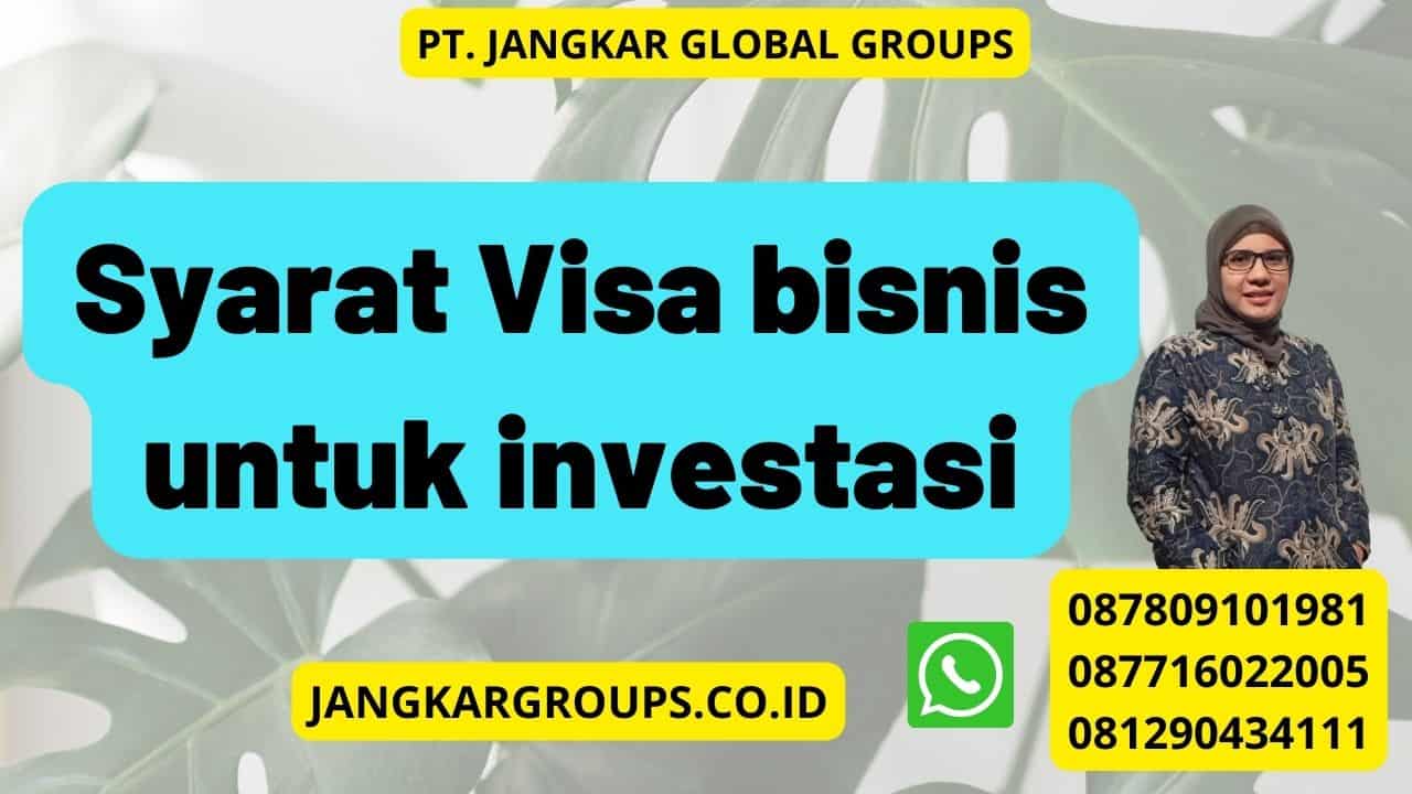 Syarat Visa bisnis untuk investasi