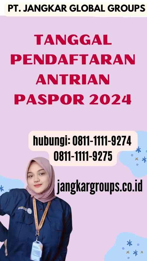 Tanggal Pendaftaran Antrian Paspor 2024