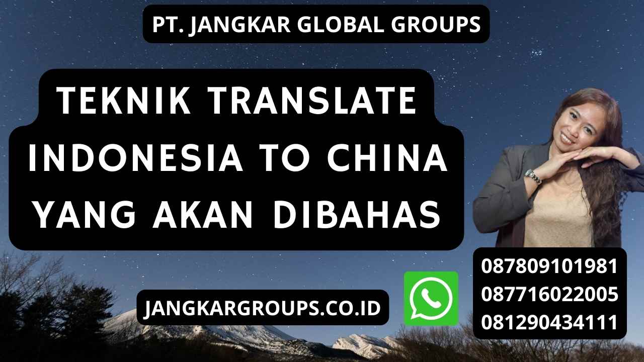 Teknik Translate Indonesia To China yang akan dibahas