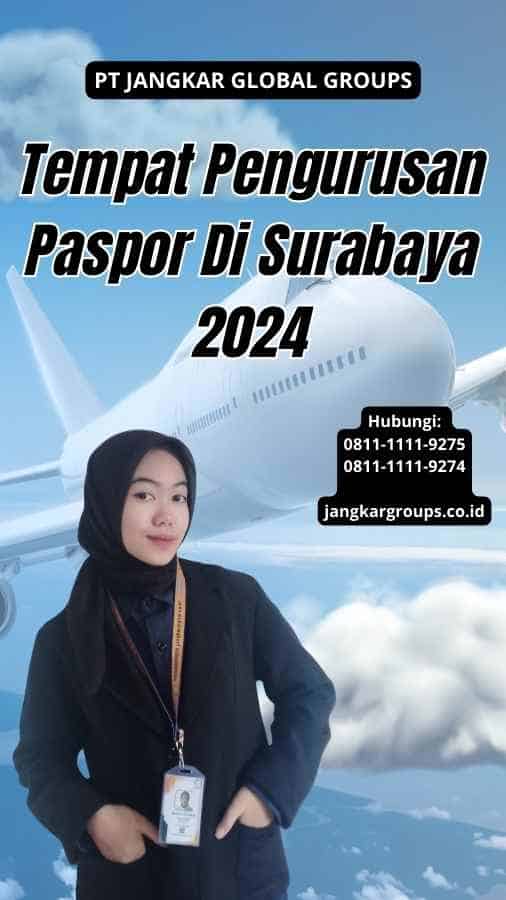 Tempat Pengurusan Paspor Di Surabaya 2024