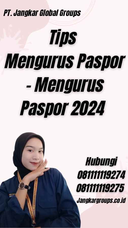 Tips Mengurus Paspor - Mengurus Paspor 2024