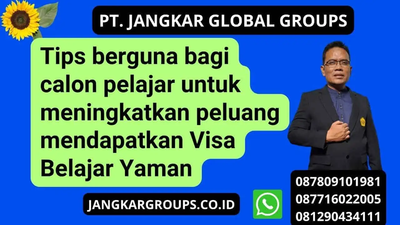 Tips berguna bagi calon pelajar untuk meningkatkan peluang mendapatkan Visa Belajar Yaman