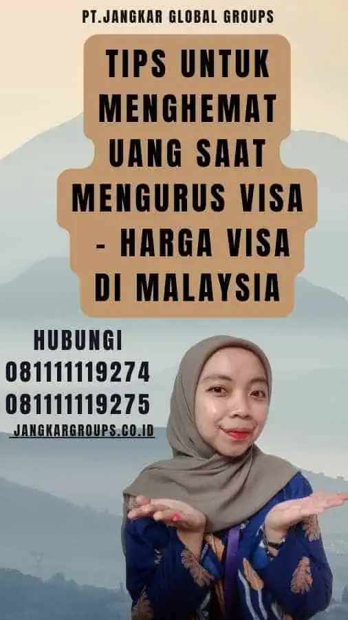 Tips untuk Menghemat Uang saat Mengurus Visa - Harga Visa di Malaysia