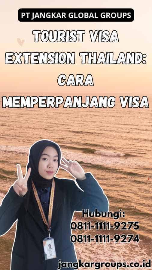 Tourist Visa Extension Thailand Cara Memperpanjang Visa