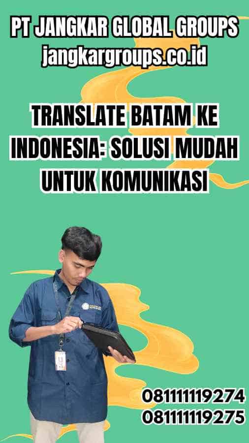 Translate Batam Ke Indonesia Solusi Mudah untuk Komunikasi