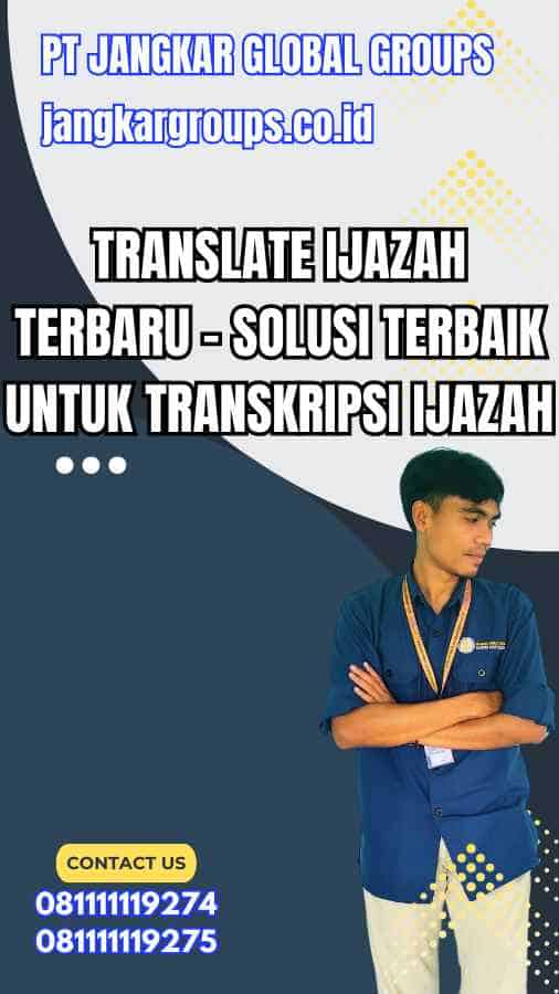 Translate Ijazah Terbaru - Solusi Terbaik untuk Transkripsi Ijazah