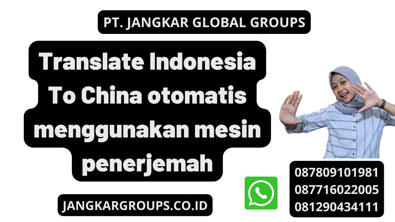 Translate Indonesia To China otomatis menggunakan mesin penerjemah