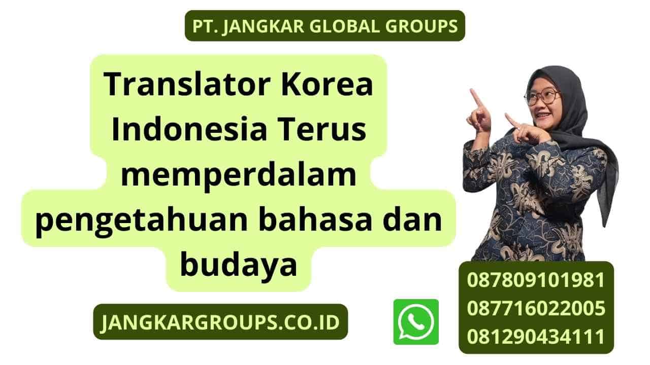 Translator Korea Indonesia Terus memperdalam pengetahuan bahasa dan budaya