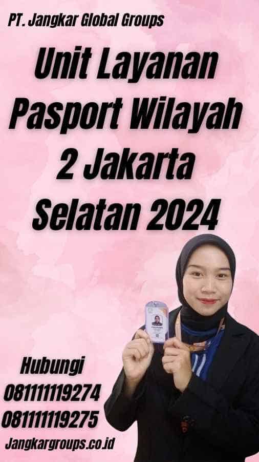 Unit Layanan Pasport Wilayah 2 Jakarta Selatan 2024