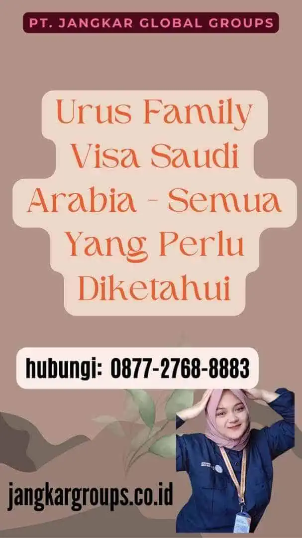 Urus Family Visa Saudi Arabia - Semua Yang Perlu Diketahui