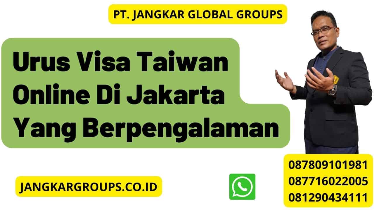 Urus Visa Taiwan Online Di Jakarta Yang Berpengalaman