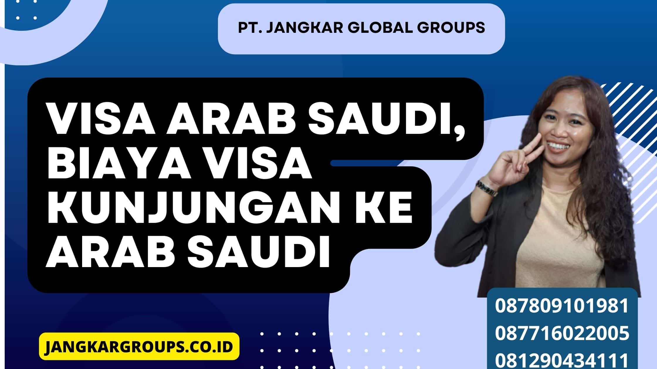 Visa Arab Saudi, Biaya Visa Kunjungan Ke Arab Saudi