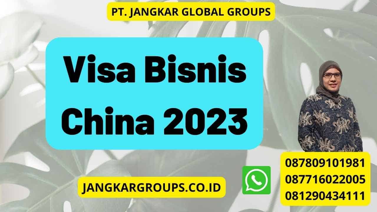 Visa Bisnis China 2023