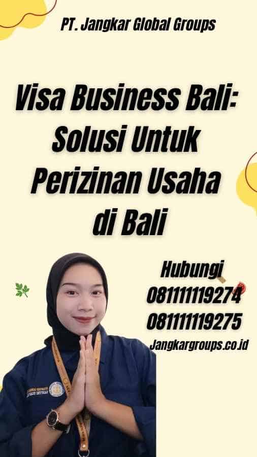 Visa Business Bali: Solusi Untuk Perizinan Usaha di Bali