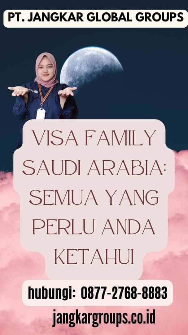 Visa Family Saudi Arabia Semua Yang Perlu Anda Ketahui