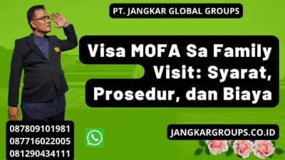 Visa MOFA Sa Family Visit: Syarat, Prosedur, dan Biaya