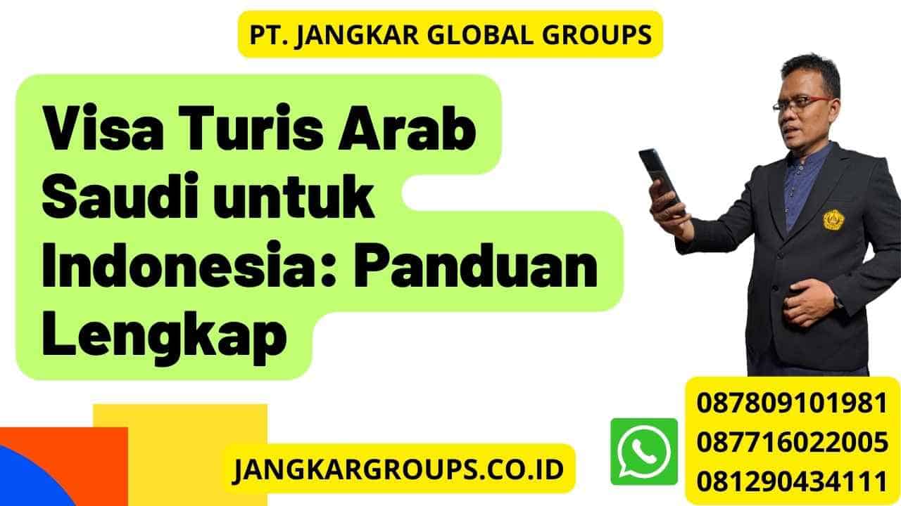 Visa Turis Arab Saudi untuk Indonesia: Panduan Lengkap