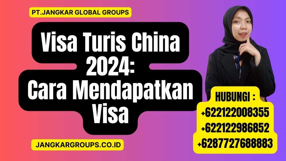 Visa Turis China 2024 Cara Mendapatkan Visa