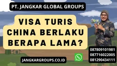 Visa Turis China Berlaku Berapa Lama?