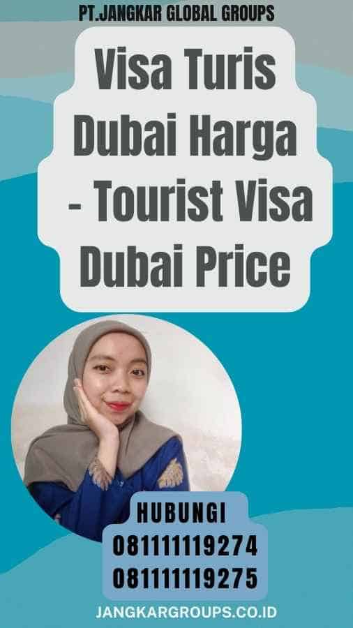 Visa Turis Dubai Harga - Tourist Visa Dubai Price