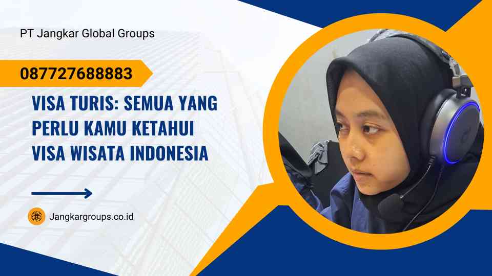 Visa Turis: Semua yang Perlu Kamu Ketahui Visa Wisata Indonesia