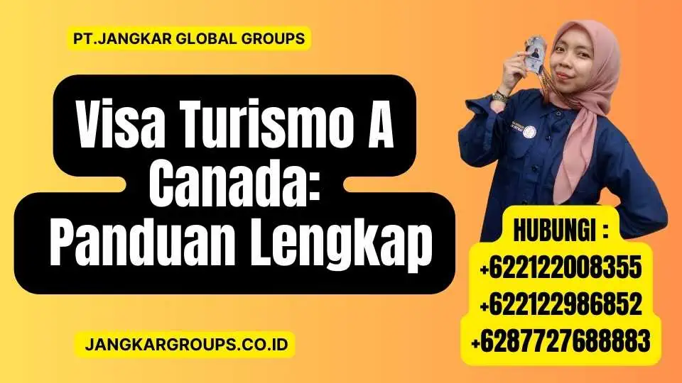 Visa Turismo A Canada: Panduan Lengkap – Jangkar Global Groups