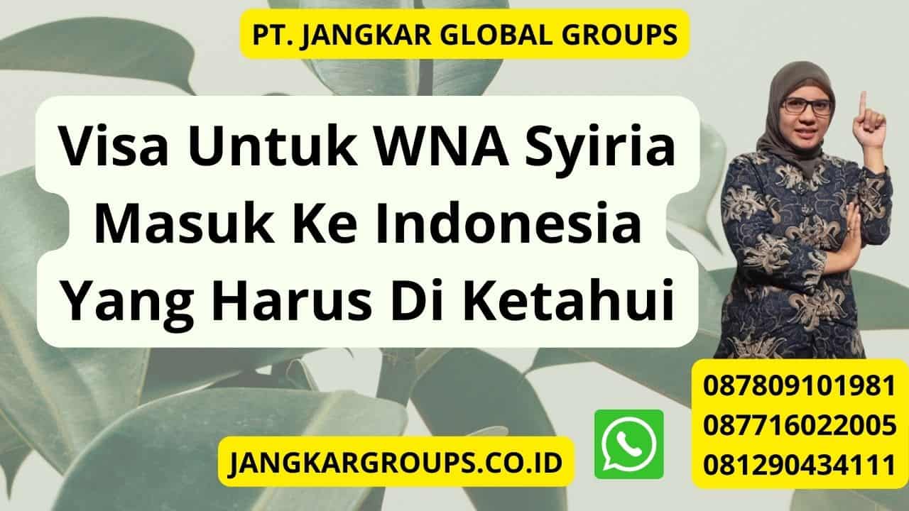 Visa Untuk WNA Syiria Masuk Ke Indonesia Yang Harus Di Ketahui