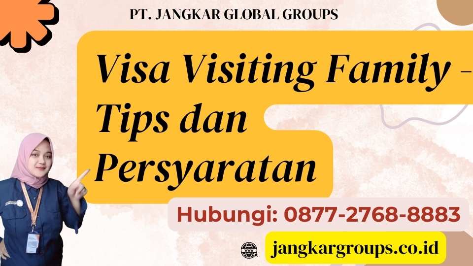 Visa Visiting Family - Tips dan Persyaratan