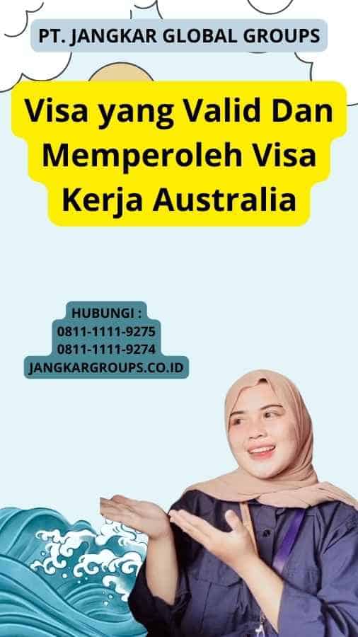 Visa yang Valid Dan Memperoleh Visa Kerja Australia