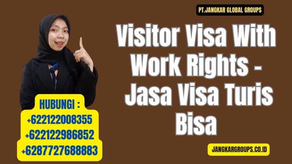 Visitor Visa With Work Rights - Jasa Visa Turis Bisa