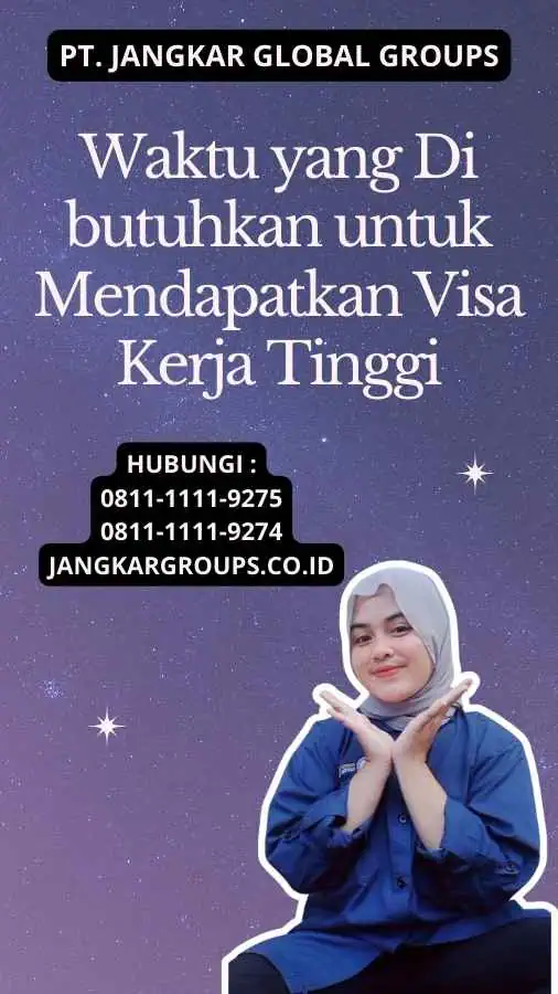 Waktu yang Di butuhkan untuk Mendapatkan Visa Kerja Tinggi