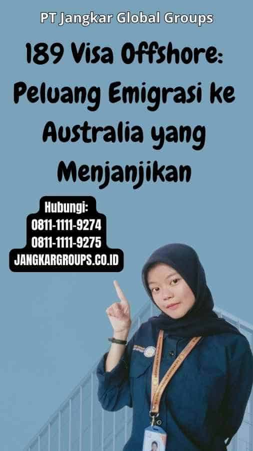 189 Visa Offshore Peluang Emigrasi ke Australia yang Menjanjikan