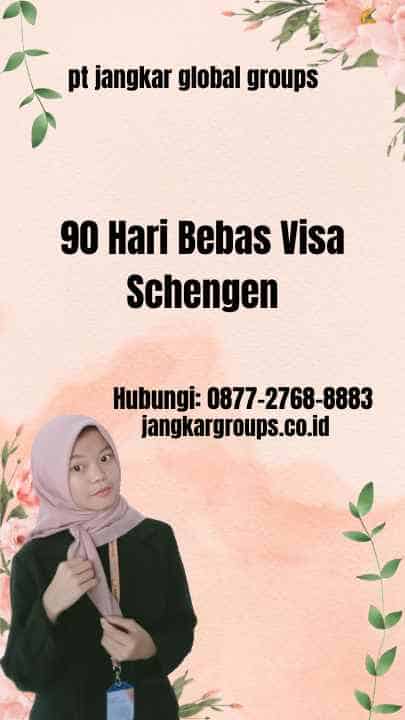 90 Hari Bebas Visa Schengen