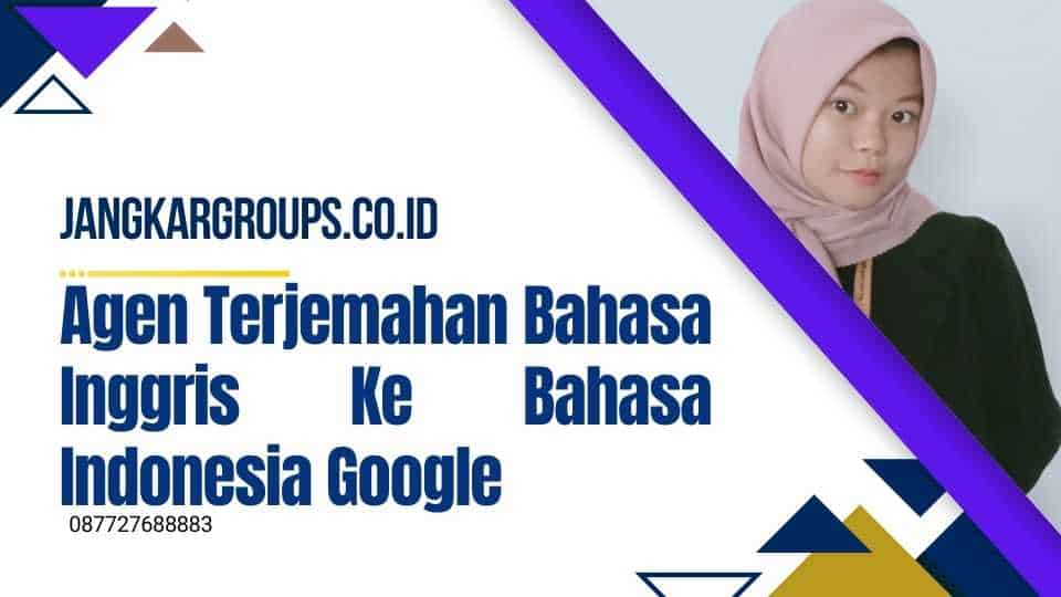 Agen Terjemahan Bahasa Inggris Ke Bahasa Indonesia Google