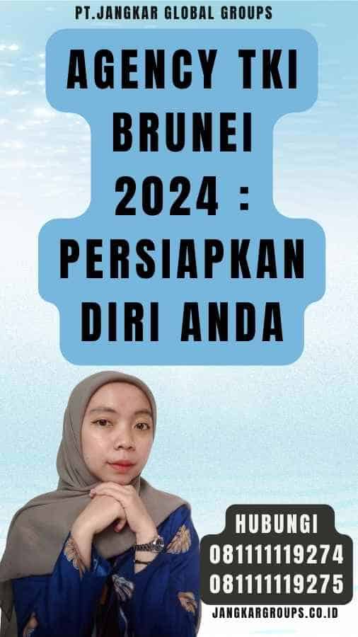 Agency TKI Brunei 2024 Persiapkan Diri Anda