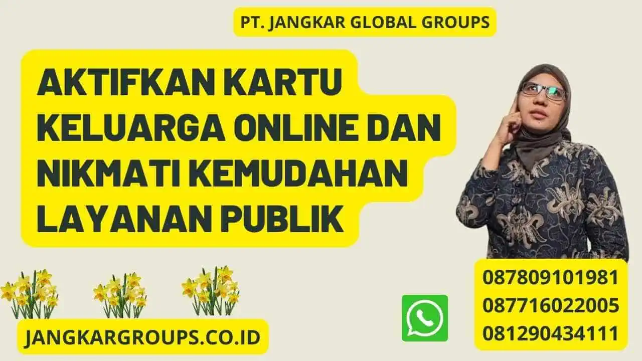 Aktifkan Kartu Keluarga Online dan Nikmati Kemudahan Layanan Publik