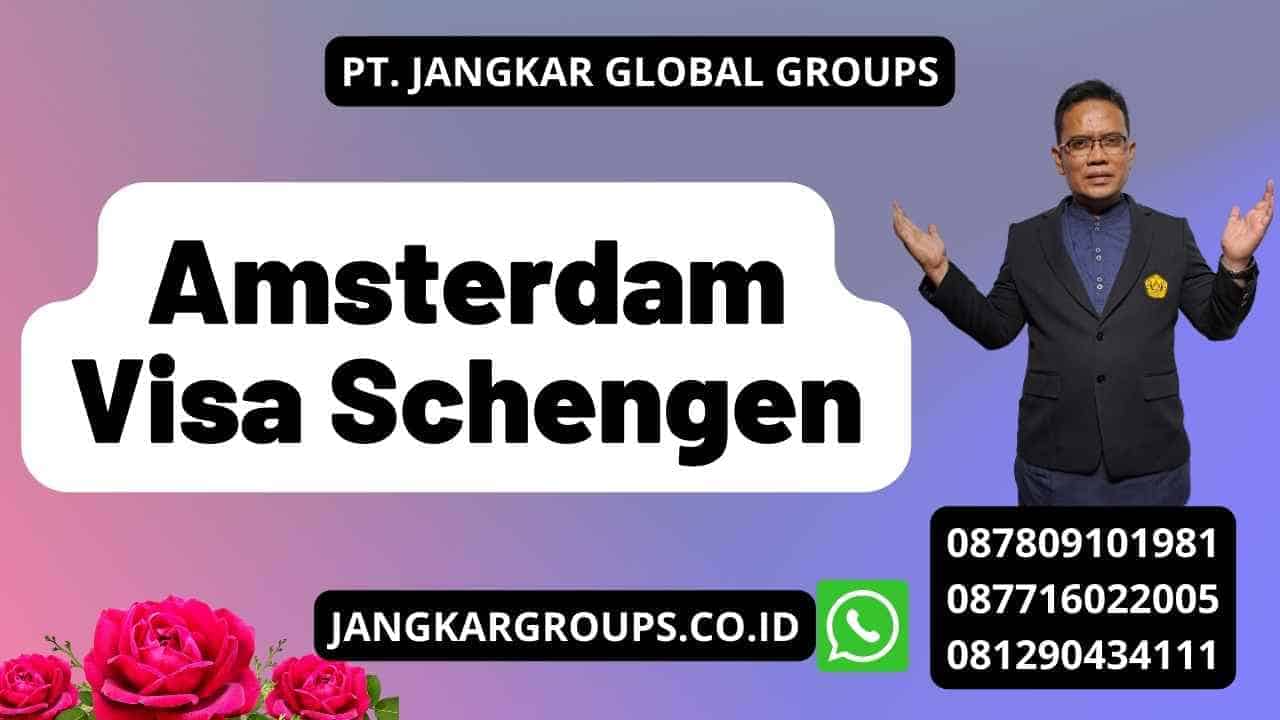 Amsterdam Visa Schengen Jangkar Global Groups   Amsterdam Visa Schengen 