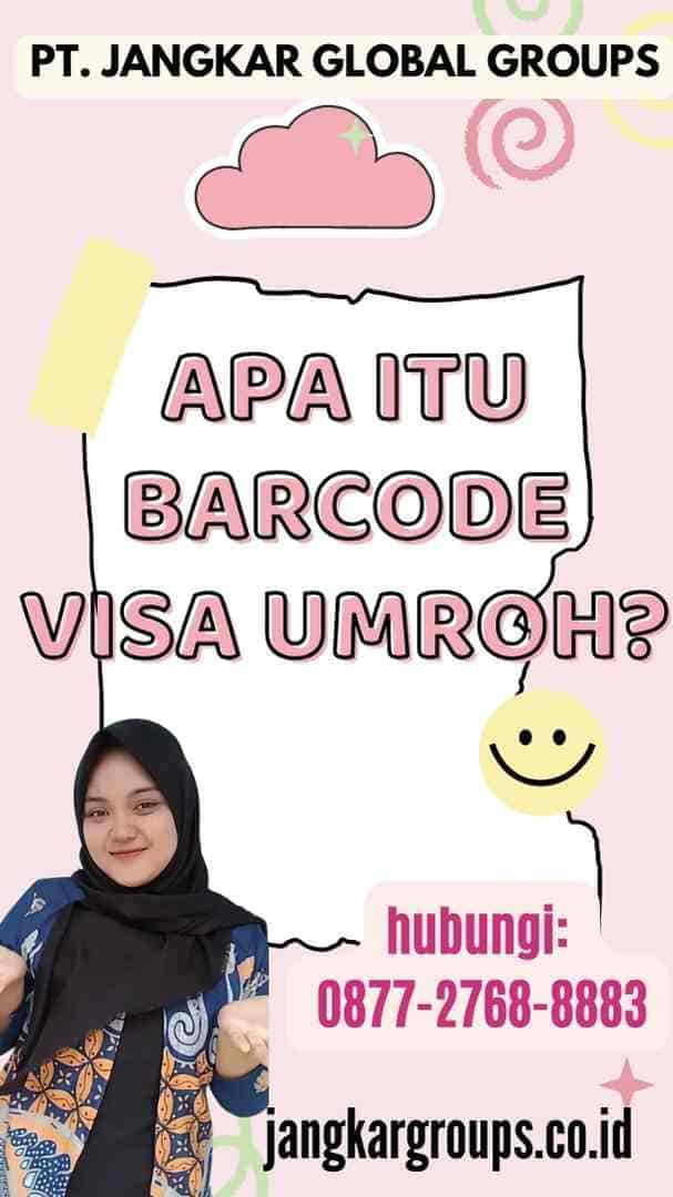Apa Itu Barcode Visa Umroh