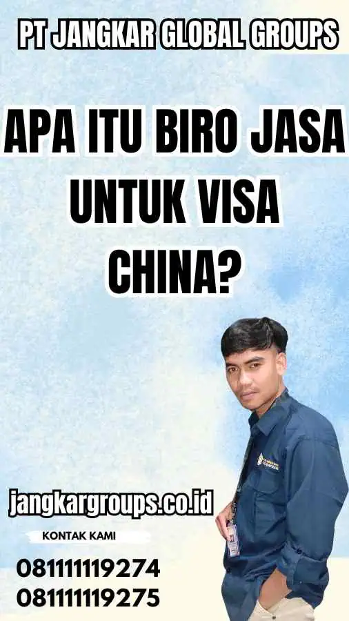 Apa Itu Biro Jasa untuk Visa China?