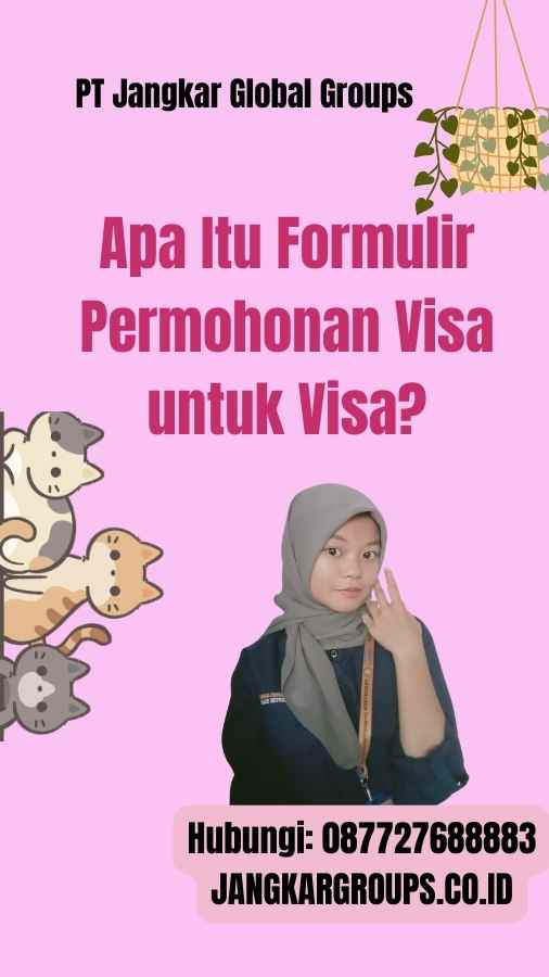 Apa Itu Formulir Permohonan Visa untuk Visa