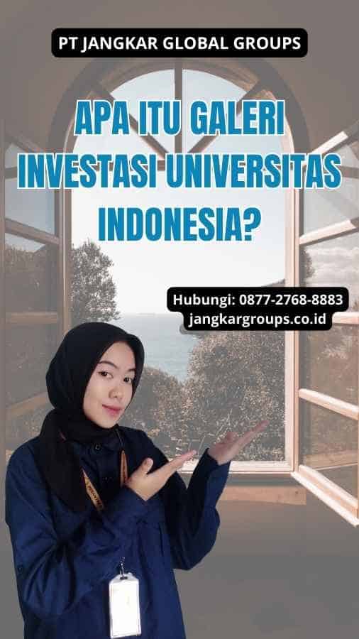 Apa Itu Galeri Investasi Universitas Indonesia?