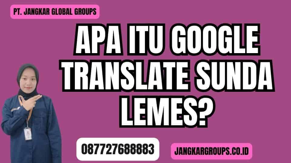 Apa Itu Google Translate Sunda Lemes