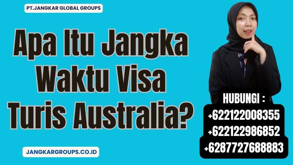 Apa Itu Jangka Waktu Visa Turis Australia