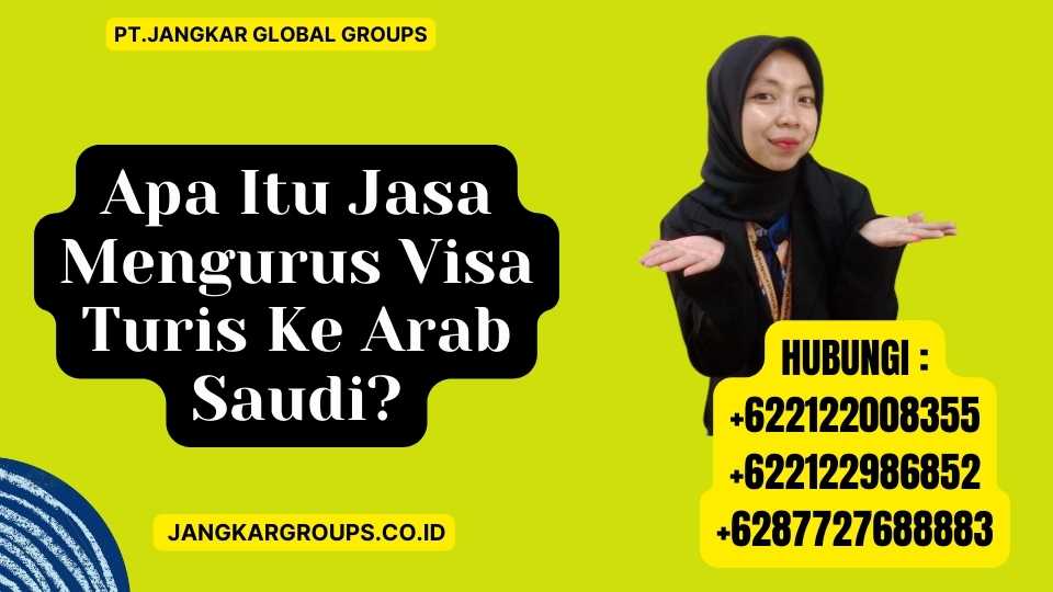Apa Itu Jasa Mengurus Visa Turis Ke Arab Saudi